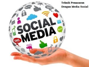 Teknik Pemasaran Dengan Media Sosial